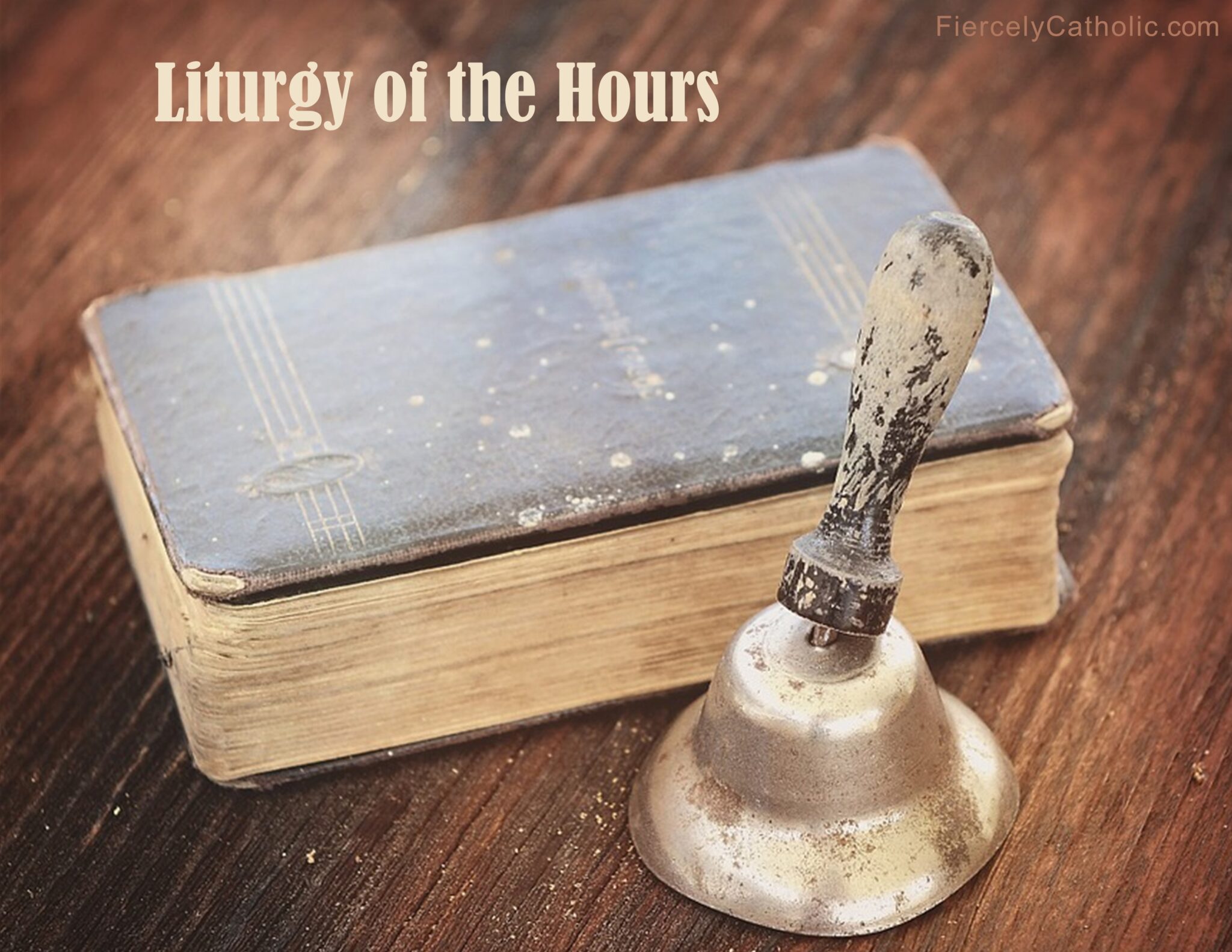 Liturgy of the Hours Fiercely Catholic
