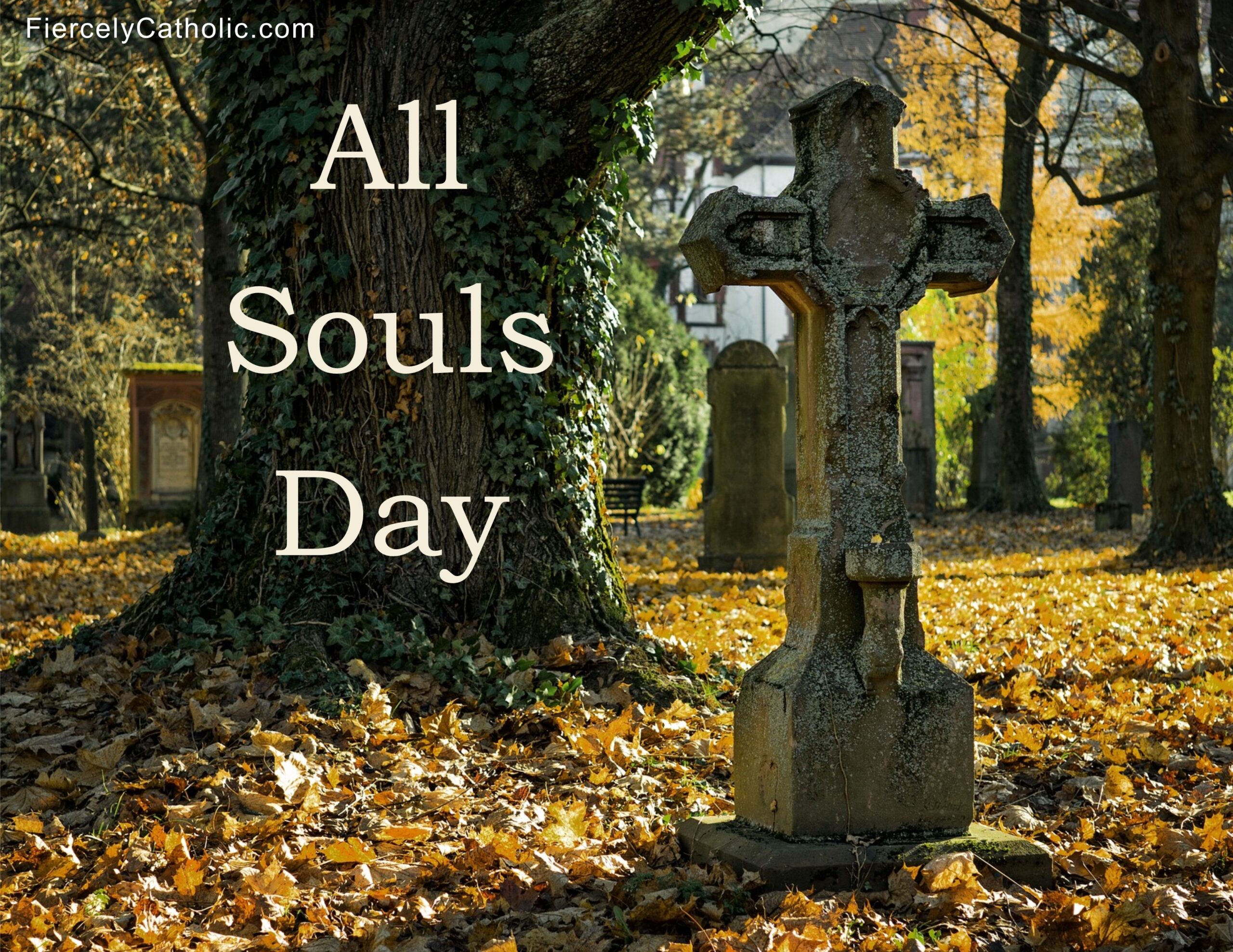 All Souls Day Fiercely Catholic